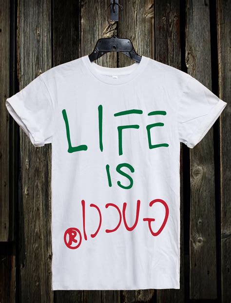 life is gucci shirt replica|knockoff gucci t shirt.